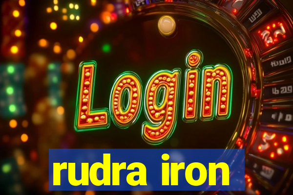 rudra iron